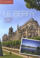 Couverture du livre « Je découvre le Berry » de Annelaure Robert et Christophe Sirere aux éditions Geste