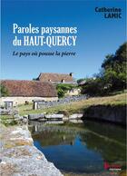 Couverture du livre « Paroles paysannes du Haut-Quercy ; le pays où pousse la pierre » de Catherine Lamic aux éditions Tertium