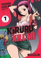Couverture du livre « Kiruru kill me Tome 1 » de Yasuhiro Kano aux éditions Kurokawa