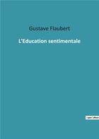 Couverture du livre « L education sentimentale » de Flaubert Gustav aux éditions Culturea