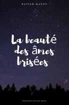 Couverture du livre « La beauté des âmes brisées » de Xavier Mayot aux éditions Il Est Midi