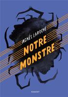 Couverture du livre « Notre monstre » de Agnes Laroche aux éditions Rageot