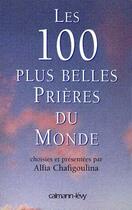 Couverture du livre « Les 100 plus belles prieres du monde - choisies et presentees par alfia chafigoulina » de Chafigoulina Alfia aux éditions Calmann-levy