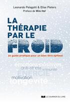 Couverture du livre « La thérapie par le froid : Un guide pratique pour un bien-être optimal » de Leonardo Pelagotti et Elise Pieters aux éditions Courrier Du Livre