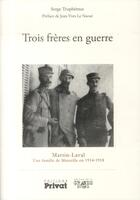 Couverture du livre « Trois frères en guerre » de Serge Truphemus aux éditions Privat