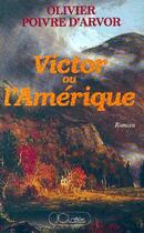Couverture du livre « Victor ou l'Amérique » de Olivier Poivre D'Arvor aux éditions Lattes