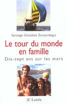 Couverture du livre « Le Tour Du Monde En Famille ; 17 Ans Sur Les Mers » de Santiago Zunzundequi aux éditions Lattes