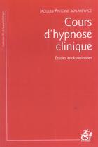 Couverture du livre « Cours d'hypnose clinique » de Malarewichz J A aux éditions Esf