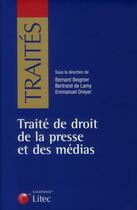 Couverture du livre « Traité de droit de la presse et des médias » de Beignier/De Lam aux éditions Lexisnexis