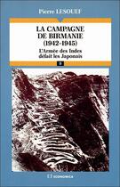 Couverture du livre « La Campagne de Birmanie, 1942-1945 : L'armée des Indes défait les Japonais » de Pierre Lesouef aux éditions Economica