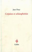 Couverture du livre « Création et schizophrénie » de Jean Oury aux éditions Galilee