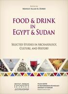 Couverture du livre « Food and drink in Egypt and Sudan : Selected studies in archaeology, culture, and history » de Mennat-Allah El Dorry aux éditions Ifao