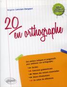 Couverture du livre « 20 en orthographe » de Lancien-Despert B. aux éditions Ellipses