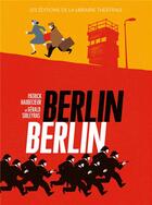 Couverture du livre « Berlin Berlin » de Gerald Sibleyras et Patrick Haudecoeur aux éditions Librairie Theatrale