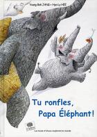 Couverture du livre « Tu ronfles, papa éléphant ! » de Jang Young-Bok et Hye-Ly Hee aux éditions Le Pommier
