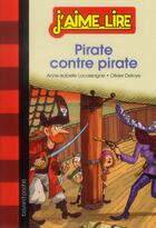 Couverture du livre « Pirate contre pirate » de Anne-Isabelle Lacassagne et Olivier Deloye aux éditions Bayard Jeunesse