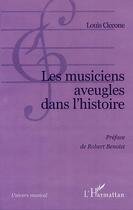 Couverture du livre « Les musiciens aveugles dans l'histoire » de Louis Ciccone aux éditions L'harmattan