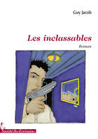 Couverture du livre « Les inclassables » de Guy Jacob aux éditions Societe Des Ecrivains