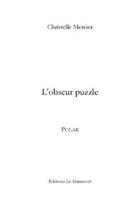 Couverture du livre « L'obscur puzzle » de Christelle Mercier aux éditions Le Manuscrit