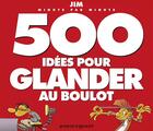 Couverture du livre « 500 idées pour glander au boulot » de Jim aux éditions Vents D'ouest