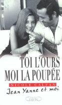 Couverture du livre « Toi L'Ours, Moi La Poupee ; Jean Yanne Et Moi » de Nicole Calfan aux éditions Michel Lafon
