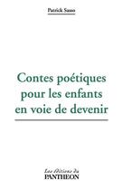 Couverture du livre « Contes poétiques pour les enfants en voie de devenir » de Patrick Sasso aux éditions Du Pantheon