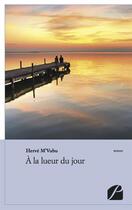 Couverture du livre « À la lueur du jour » de Herve M'Vudu aux éditions Editions Du Panthéon