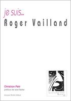Couverture du livre « Je suis... : Roger Vailland » de Christian Petr aux éditions Jacques Andre