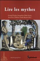 Couverture du livre « Lire les mythes formes, usages et visees des pratiques mythographiques de l'antiquite a la renaissan » de Fabre Serris aux éditions Pu Du Septentrion