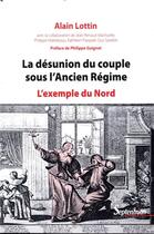 Couverture du livre « La désunion du couple sous l'Ancien Régime » de Alain Lottin aux éditions Pu Du Septentrion