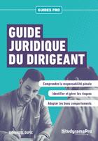 Couverture du livre « Guide juridique du dirigeant » de Emmanuel Dupic aux éditions Studyrama