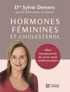 Couverture du livre « Hormones féminines et cholestérol » de Sylvie Demers aux éditions Editions De L'homme