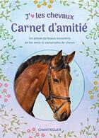 Couverture du livre « J'aime les chevaux - carnet d'amitie » de  aux éditions Chantecler