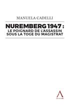 Couverture du livre « Nuremberg 1947 : Le poignard de l'assassin sous la toge du magistrat » de Manuela Cadelli aux éditions Anthemis