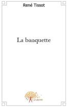 Couverture du livre « La banquette » de Rene Tissot aux éditions Edilivre