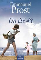 Couverture du livre « Un été 48 » de Emmanuel Prost aux éditions De Boree