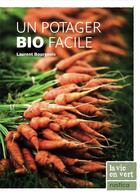 Couverture du livre « Un potager bio facile » de Laurent Bourgeois aux éditions Rustica