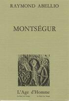 Couverture du livre « Montsegur » de Raymond Abellio aux éditions L'age D'homme