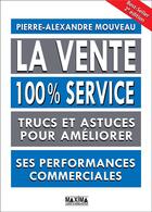 Couverture du livre « La vente ; 100% service (2e édition) » de Pierre-Alexandre Mouveau aux éditions Maxima