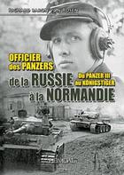 Couverture du livre « Officier des panzers de la Russie à la Normandie : du Panzer III au Königster » de Richard Baron Von Rosen aux éditions Heimdal