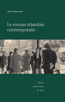 Couverture du livre « Le Roman irlandais contemporain » de Sylvie Mikowski aux éditions Presses Universitaires De Caen