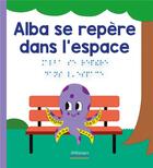 Couverture du livre « Alba se repère dans l'espace » de Thomas Tessier et Marie Oddoux et Marc Angelier aux éditions Millepages