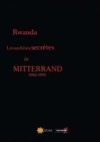 Couverture du livre « Rwanda ; les archives secrètes de Mitterrand ; 1982-1995 » de  aux éditions L'esprit Frappeur