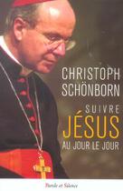 Couverture du livre « Suivre jesus au jour le jour » de Christoph Schonborn aux éditions Parole Et Silence