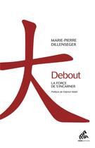 Couverture du livre « Debout ; la force de s'incarner » de Marie-Pierre Dillenseger aux éditions Mamaeditions