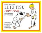 Couverture du livre « Le jujitsu pour tous » de Claude Fradet aux éditions Budo