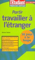 Couverture du livre « Partir travailler a l'etranger ; 28 pays a la loupe (édition 2003/2004) » de Olivier Rollot aux éditions L'etudiant