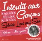 Couverture du livre « Interdit aux garçons ; soirée entre filles ; spécial love and sex » de Clara Morgane aux éditions Blanche