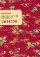 Couverture du livre « Dictionnaire insolite du Japon » de Liza Maronese aux éditions Cosmopole