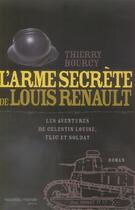 Couverture du livre « L'arme secrète de louis renault ; les aventures de celestin louise, flic et soldat » de Bourcy T aux éditions Nouveau Monde